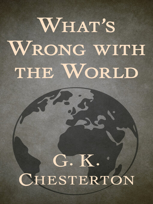 Title details for What's Wrong with the World by G. K. Chesterton - Wait list